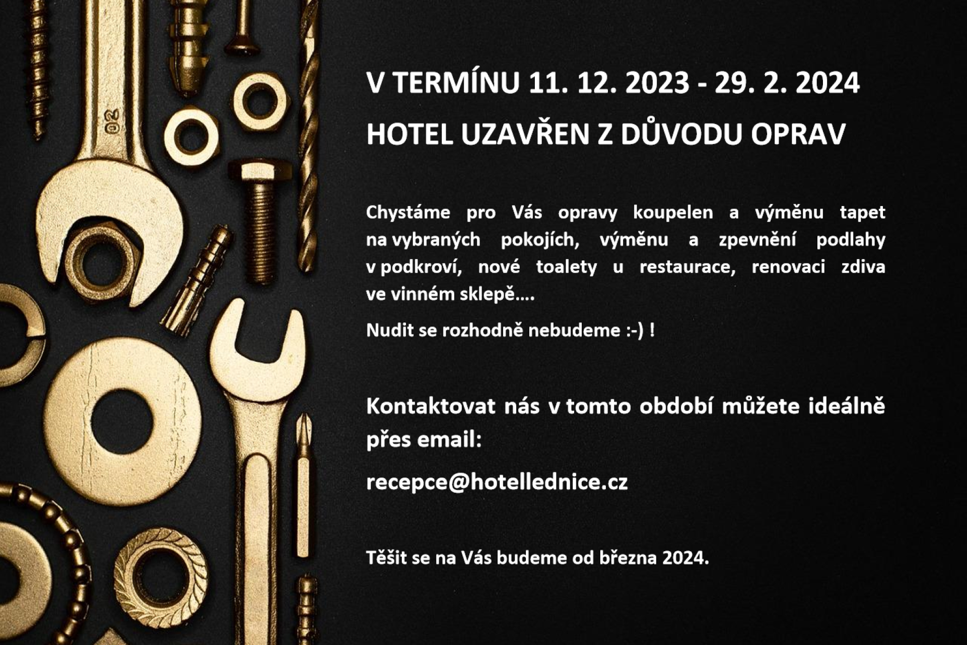 V termínu 11. 12. 2023 - 29. 2. 2024 hotel uzavřen z důvodu oprav